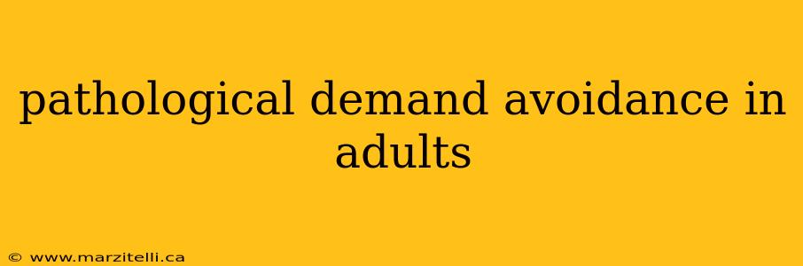pathological demand avoidance in adults