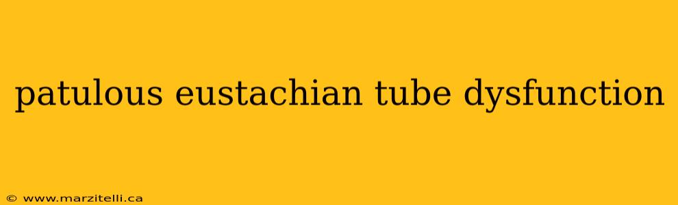 patulous eustachian tube dysfunction