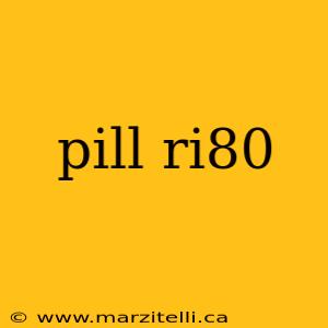 pill ri80