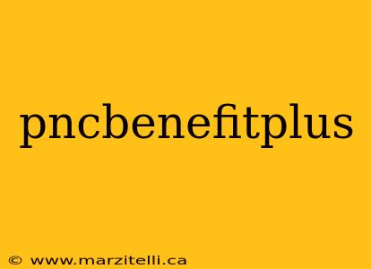 pncbenefitplus