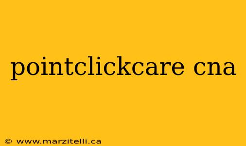 pointclickcare cna