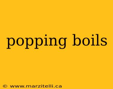 popping boils