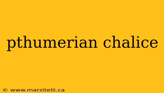 pthumerian chalice