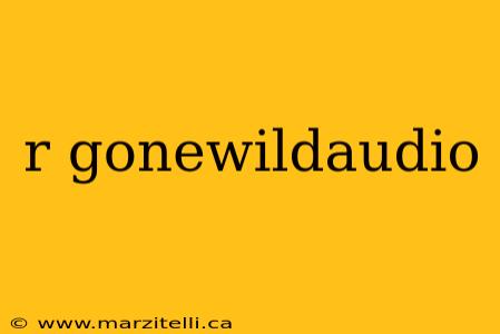 r gonewildaudio
