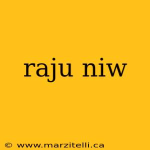 raju niw