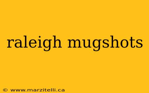 raleigh mugshots