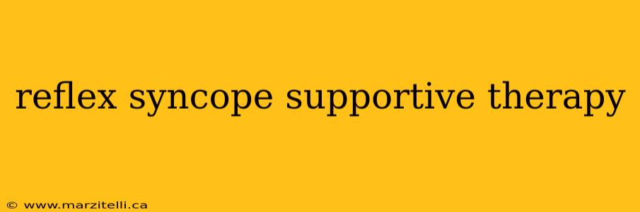 reflex syncope supportive therapy