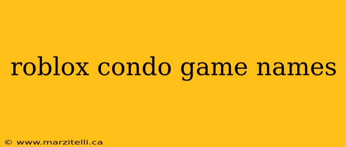 roblox condo game names