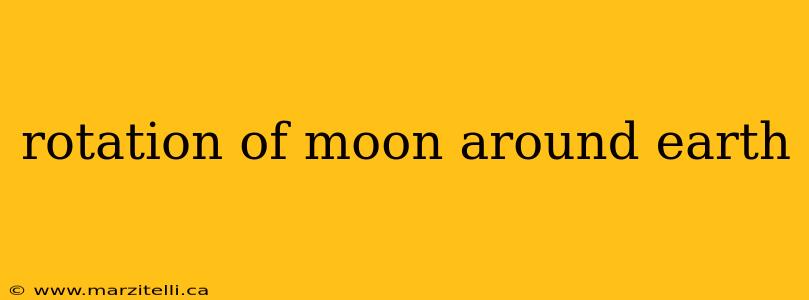 rotation of moon around earth