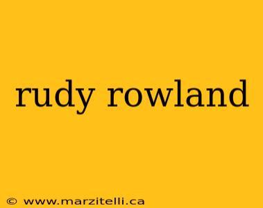 rudy rowland