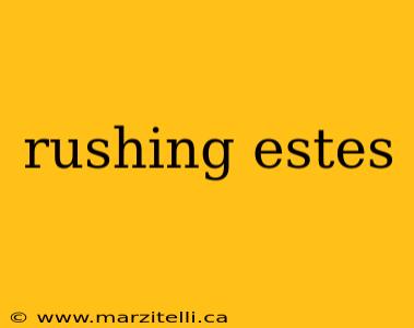 rushing estes