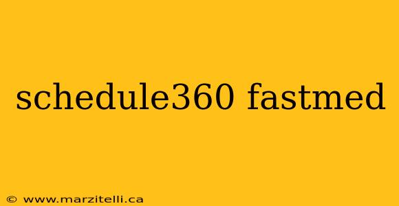 schedule360 fastmed