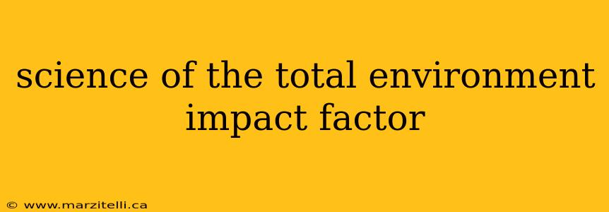science of the total environment impact factor