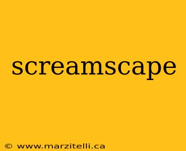 screamscape