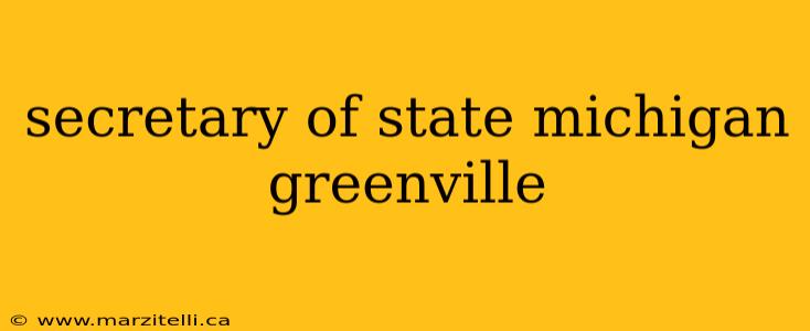 secretary of state michigan greenville