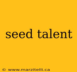 seed talent