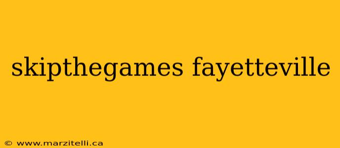 skipthegames fayetteville
