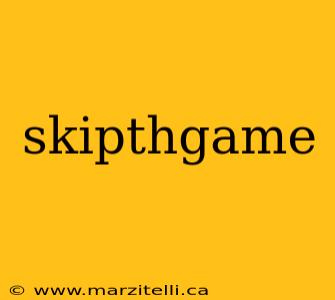 skipthgame