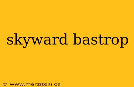 skyward bastrop