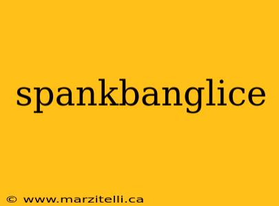 spankbanglice