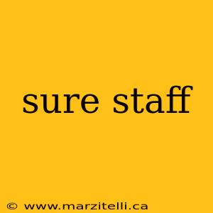 sure staff