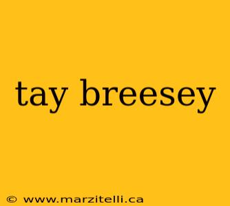 tay breesey