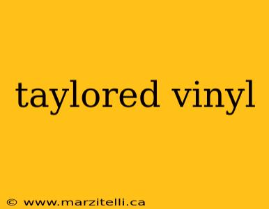 taylored vinyl