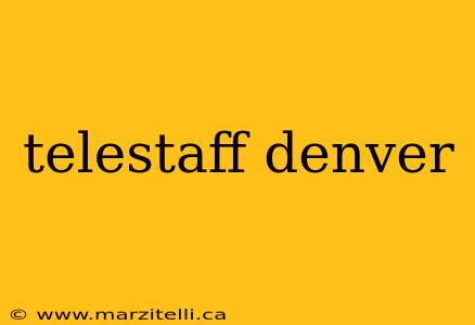 telestaff denver