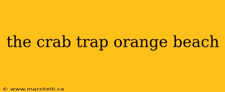 the crab trap orange beach