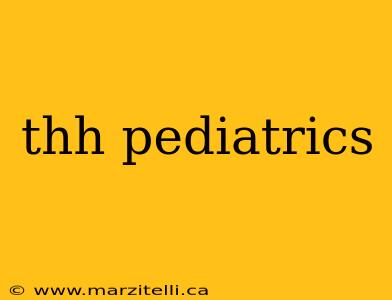 thh pediatrics