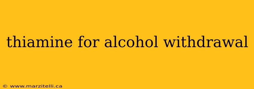 thiamine for alcohol withdrawal