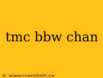tmc bbw chan