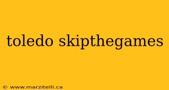 toledo skipthegames