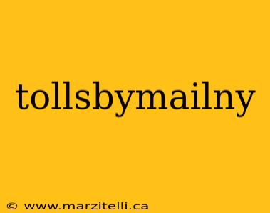 tollsbymailny
