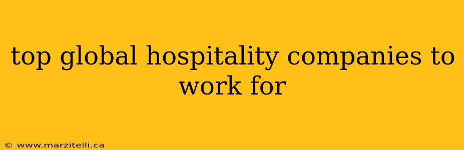top global hospitality companies to work for