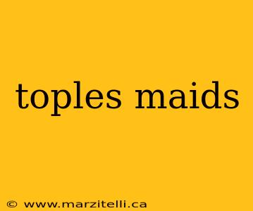 toples maids