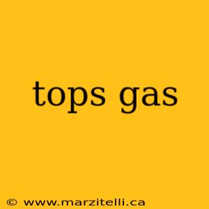 tops gas
