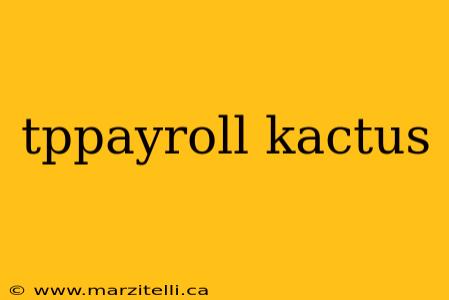 tppayroll kactus