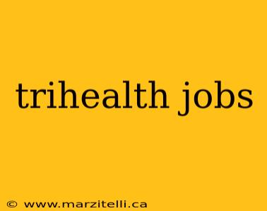 trihealth jobs