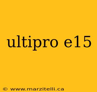ultipro e15