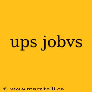 ups jobvs
