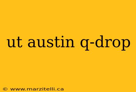 ut austin q-drop