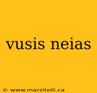 vusis neias