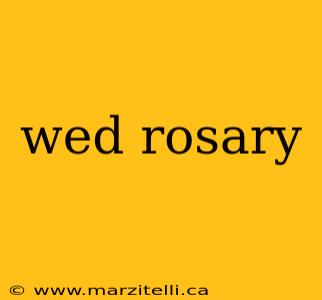 wed rosary