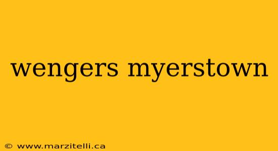 wengers myerstown