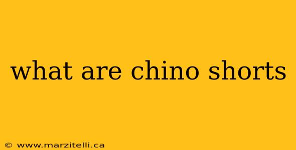 what are chino shorts