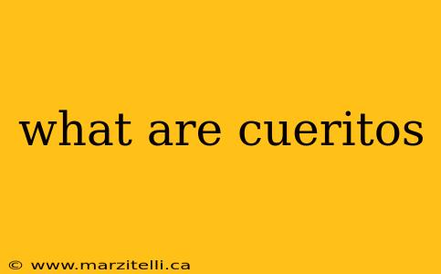 what are cueritos