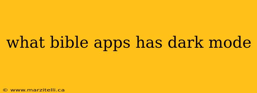 what bible apps has dark mode