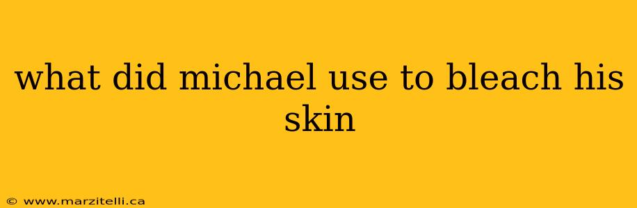 what did michael use to bleach his skin