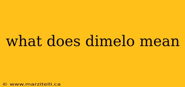 what does dimelo mean